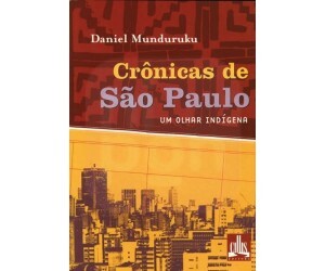 Crônicas De São Paulo: Um Olhar Indígena